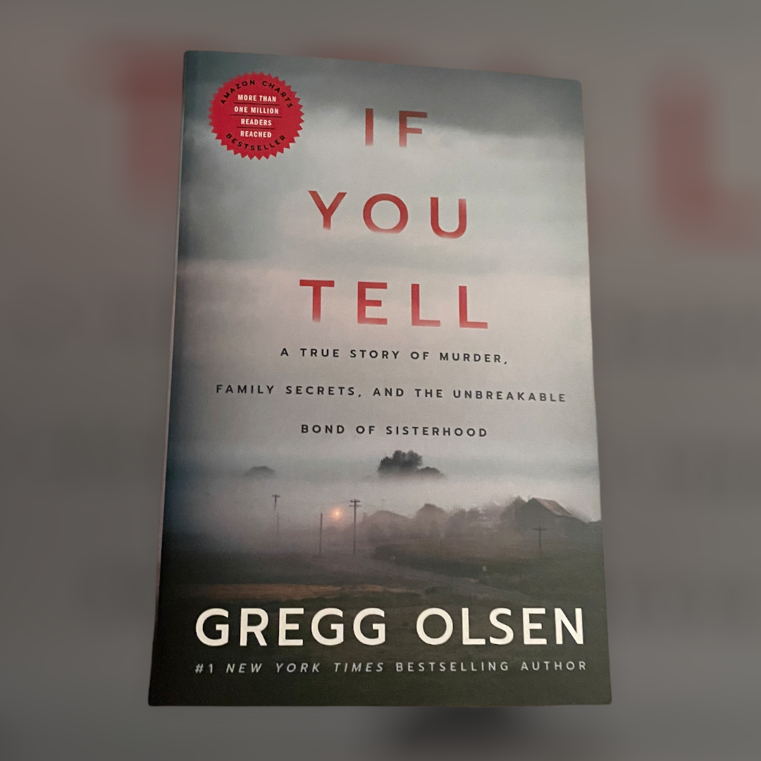 If You Tell: A True Story of Murder, Family Secrets, and the Unbreakable Bond of Sisterhood