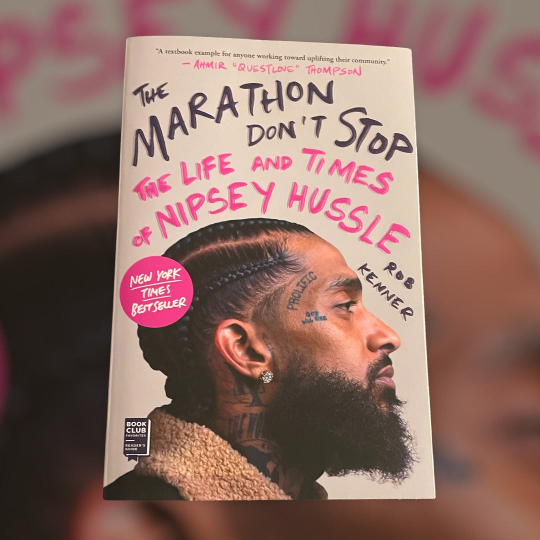 The Marathon Don’t Stop: The Life and Times of Nipsey Hussle