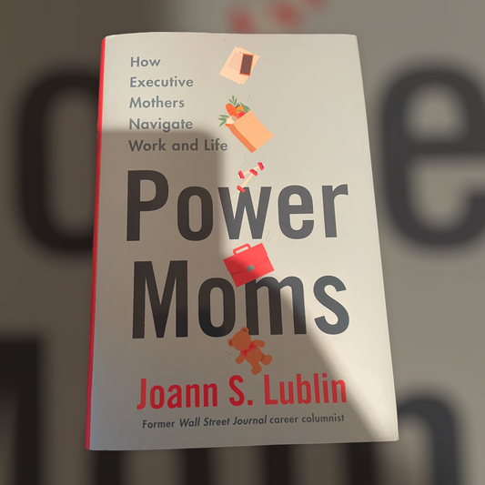 Power Moms: How Executive Mothers Navigate Work and Life