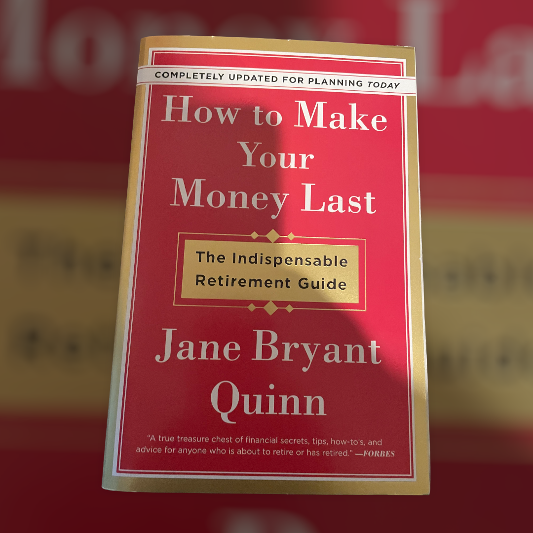 How To Make Your Money Last: The Indispensable Retirement Guide