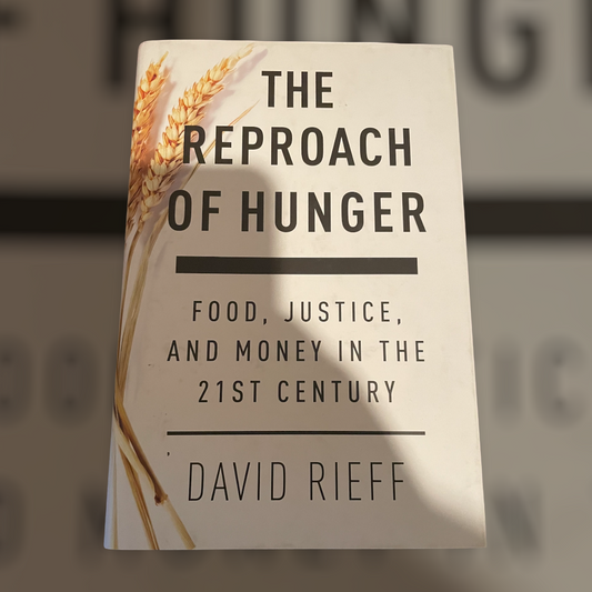 The Reproach of Hunger: Food, Justice, and Money in the 21st Century