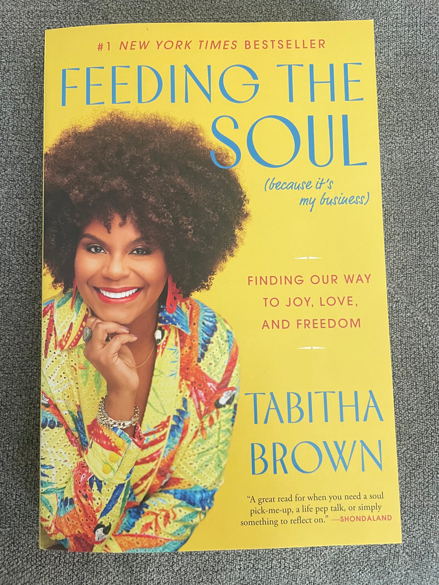 Feeding The Soul (Because It's My Business): Finding Our Way To Joy, Love, and Freedom