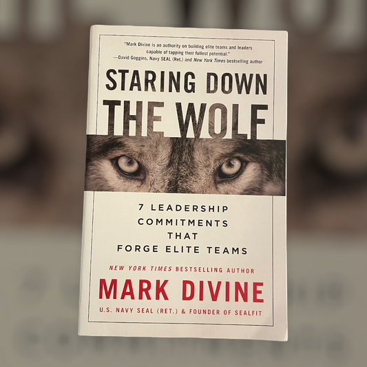 Staring Down The Wolf: 7 Leadership Commitments That Forge Elite Teams